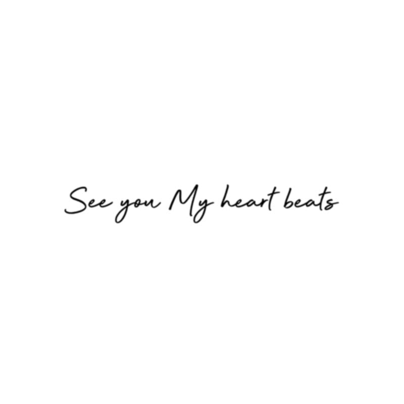 See you My heart beats