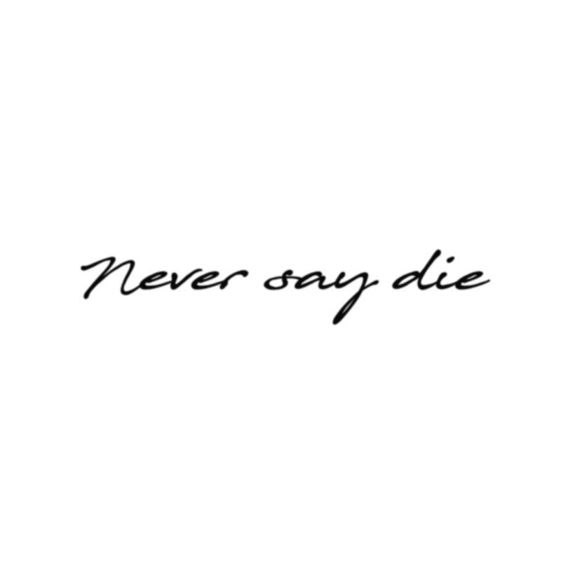 Never Say Die